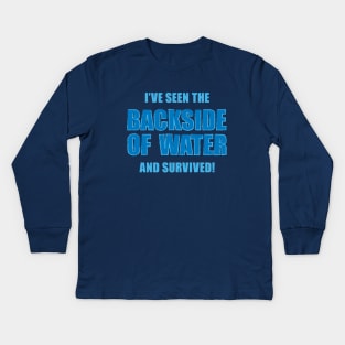 Survived the Backside of Water! Kids Long Sleeve T-Shirt